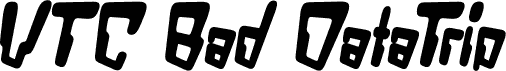 Ukážka písma VTC Bad DataTrip Bold Italic
