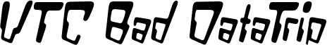 Ukážka písma VTC Bad DataTrip Regular Italic