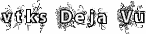 vtks Deja Vu