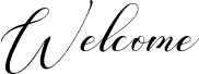 welcome