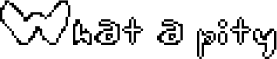 Preview of the What a pity Regular font