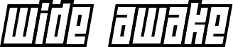 Wide awake