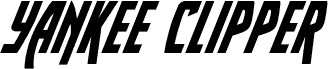 Yankee Clipper Super-Italic