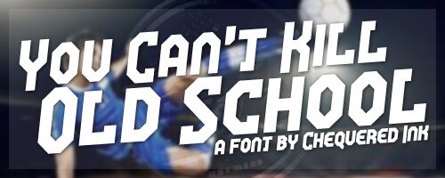 You Can't Kill Old School Schriftart